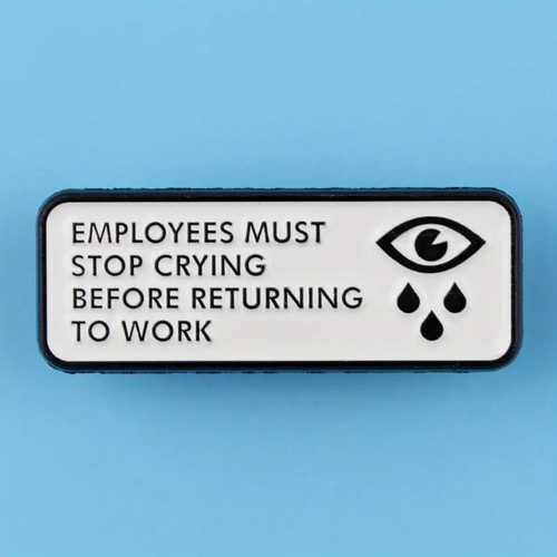 Employees must stop - stop, crying