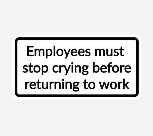 Employees must stop crying - employees,